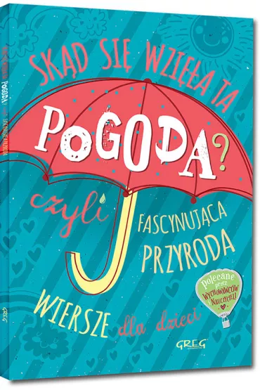 Sk�d si� wzi�a ta pogoda? czyli fascynuj�ca przyroda - Izabela Michta