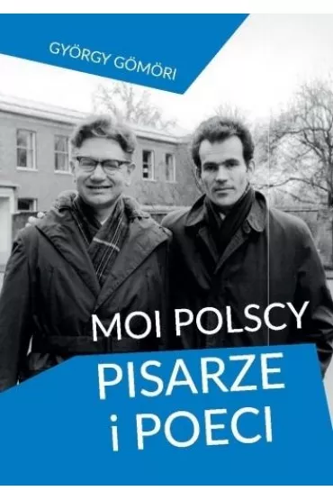 Moi polscy pisarze i poeci - Gy�rgy G�m�ri
