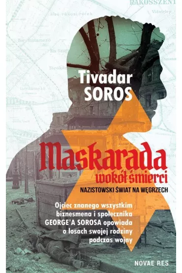 Maskarada wok� �mierci. Nazistowski �wiat na W�grzech - Soros Tivadar