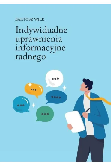Indywidualne uprawnienia informacyjne radnego - Bartosz  Wilk