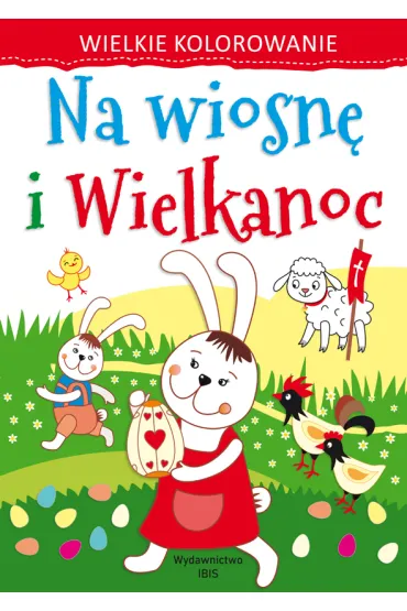 Wielkie kolorowanie Na wiosn� i Wielkanoc