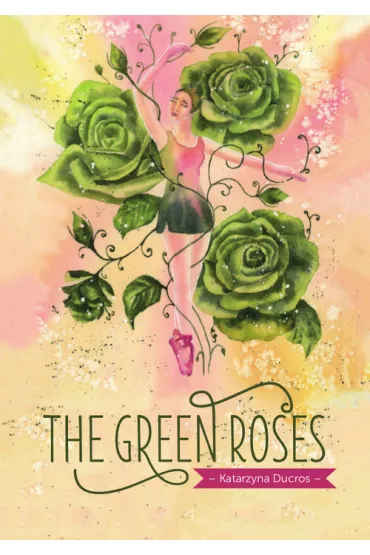 The green roses - Katarzyna Ducros