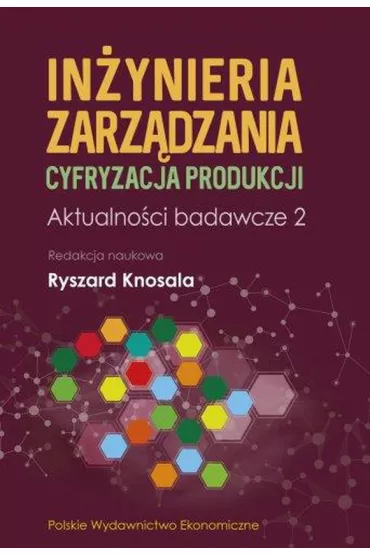 In�ynieria zarz�dzania. Cyfryzacja produkcji. Aktualno�ci badawcze 2 - Ryszard Knosala