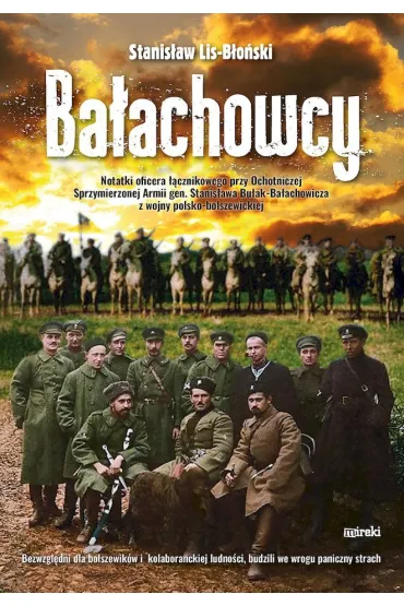 Ba�achowcy. Notatki oficera ��cznikowego przy Ochotniczrj Sprzymierzonej Armii gen.Stanis�awa Bu�ak-Ba�achowicza z wojny polsko-bolszewickiej - Stanis�aw Lis-B�o�ski