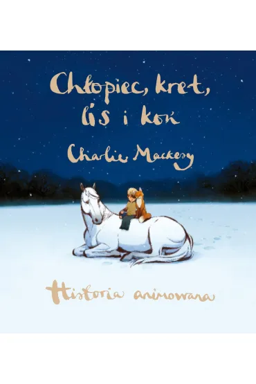 Ch�opiec, kret, lis i ko�. Historia animowana - Charlie Mackesy