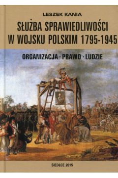Suba sprawiedliwoci w Wojsku Polskim 1795-1945