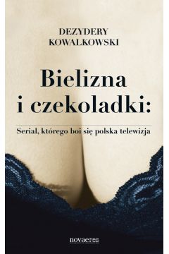eBook Bielizna i czekoladki: Serial, ktrego boi si polska telewizja mobi epub