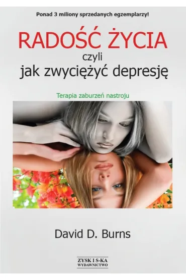 Rado�� �ycia czyli jak zwyci�y� depresj� terapia zaburze� nastroju - David D. Burns