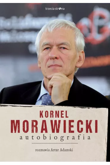 Kornel Morawieck.i Autobiografia - Artur Adamski, Kornel Morawiecki