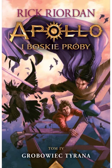 Grobowiec tyrana. Apollo i boskie pr�by. Tom 4 - Rick Riordan