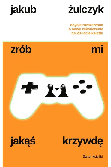 Zr�b mi jak�� krzywd� (edycja rozszerzona) - Jakub �ulczyk