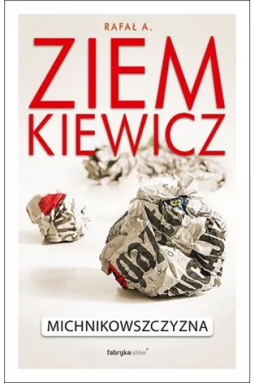 Michnikowszczyzna - Rafa� Ziemkiewicz