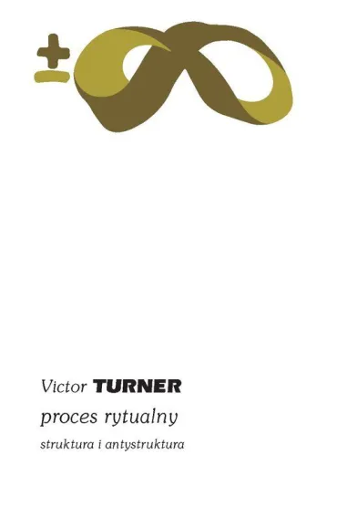 Proces rytualny. Struktura i antystruktura - Victor Turner