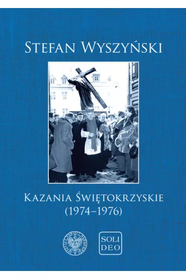 Kazania �wi�tokrzyskie (1974-1976) - Stefan Wyszy�ski