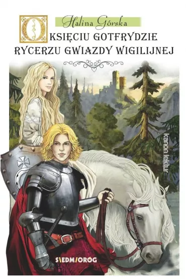 O ksi�ciu Gotfrydzie Rycerzu Gwiazdy Wigilijnej - Halina G�rska