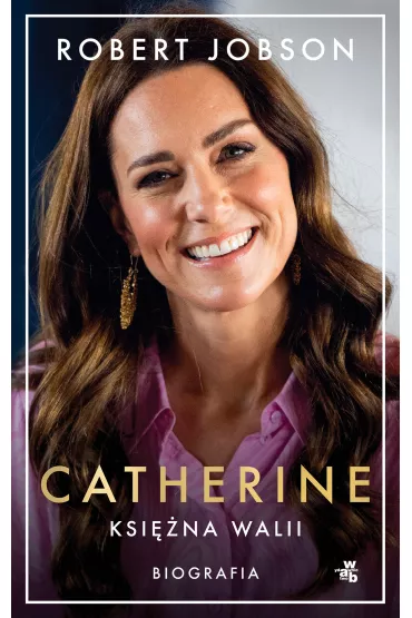 Catherine, ksina Walii - biografia - Robert  Jobson