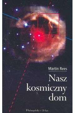 Nasz kosmiczny dom - Rees Martin - Martin Rees