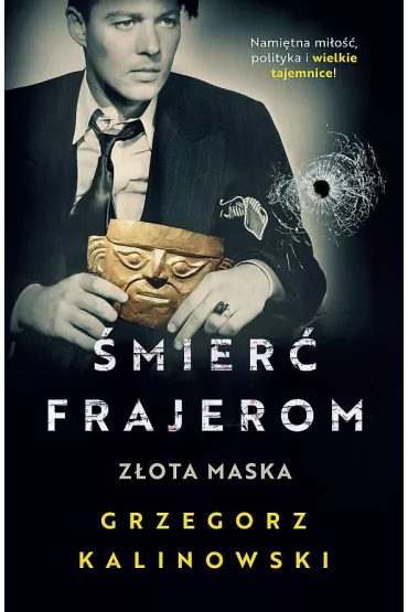 Z�ota maska. �mier� frajerom. Tom 2 - Grzegorz Kalinowski