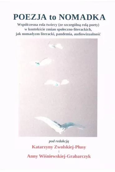 Poezja to Nomadka - Katarzyna  Zwolska-P�usa, Anna Wi�niewska-Grabarczyk
