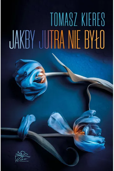 Jakby jutra nie by�o - Tomasz Kieres