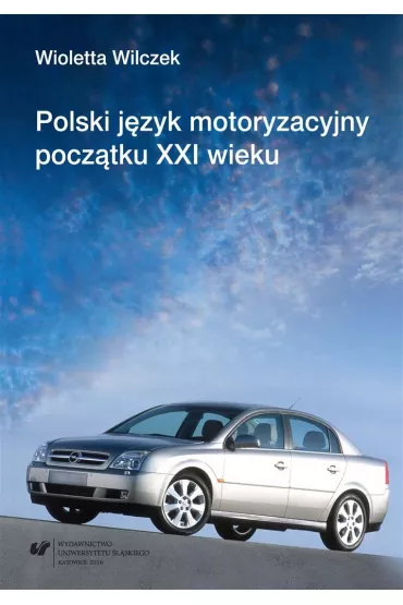 Polski j�zyk motoryzacyjny pocz�tku XXI wieku - Wioletta Wilczek