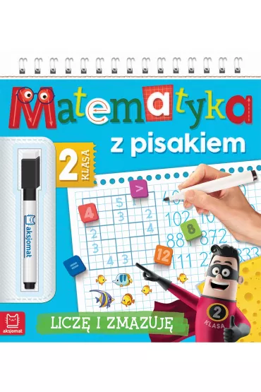 Matematyka z pisakiem. Licz� i zmazuj�. Klasa 2