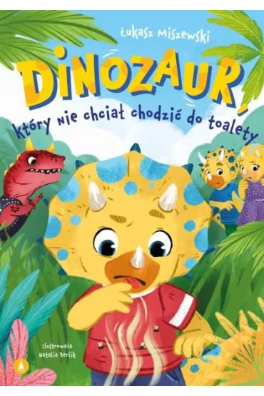 Dinozaur, kt�ry nie chcia� chodzi� do toalety - �ukasz Miszewski