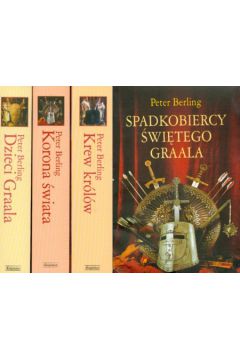 Trylogia Dzieci Graala Krew kr�l�w Korona �wiata - Berling Peter - Peter Berling