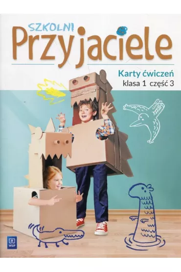 Szkolni przyjaciele. Karty �wicze�. Klasa 1. Cz�� 3. Edukacja wczesnoszkolna - Irena Zarzycka, Jadwiga Hanisz, Kinga Preibisz-Wala, Ewa  Schumacher
