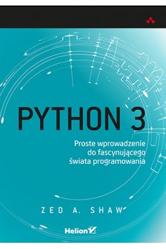 Python 3. Proste wprowadzenie do fascynujcego wiata programowania