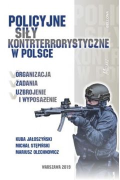 Policyjne siy kontrterrorystyczne w Polsce organizacja zadania uzbrojenie i wyposaenie