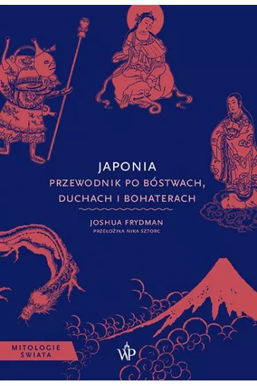 Japonia. Przewodnik po b�stwach, duchach i bohaterach - Joshua  Frydman