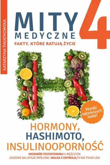Fakty, kt�re ratuj� �ycie. Mity medyczne, kt�re mog� zabi�. Tom 4 - Katarzyna �wi�tkowska