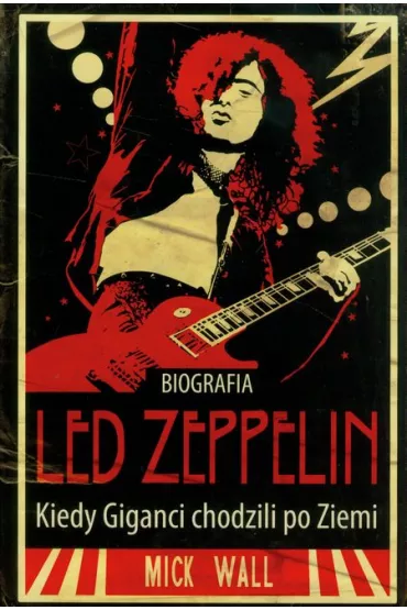 Led Zeppelin. Kiedy Giganci chodzili po Ziemi - Mick Wall