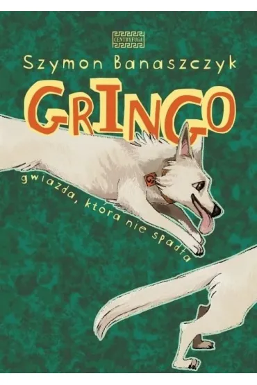 Gringo. Gwiazda, kt�ra nie spad�a - Szymon  Banaszczyk