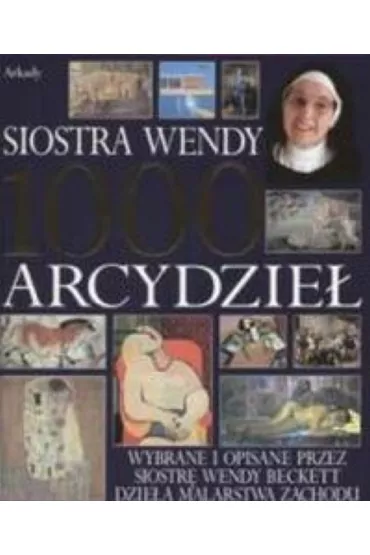 1000 arcydzie� Siostra Wendy Beckett - Wendy Beckett
