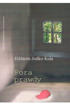 Pora prawdy - Jodko-Kula El�bieta - El�bieta Jodko-Kula