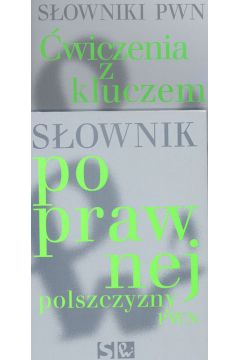 S�ownik poprawnej polszczyzny PWN/�wiczenia z kluczem Poprawna polszczyzna