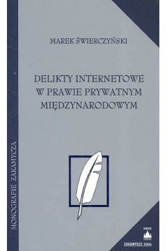 Delikty internetowe w prawie prywatnym mi�dzynarodowym - �wierczy�ski Marek - Marek �wierczy�ski