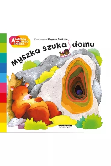Myszka szuka domu. Akademia M�drego Dziecka. A to ciekawe - Zbigniew Dmitroca