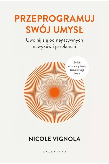 Przeprogramuj sw�j umys�. Uwolnij si� od negatywnych nawyk�w i przekona� - Nicole Vignola
