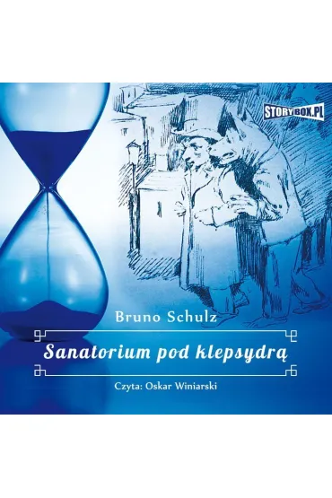 Audiobook Sanatorium pod klepsydr mp3 - Bruno Schulz