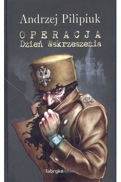 Operacja Dzie� Wskrzeszenia - Pilipiuk Andrzej