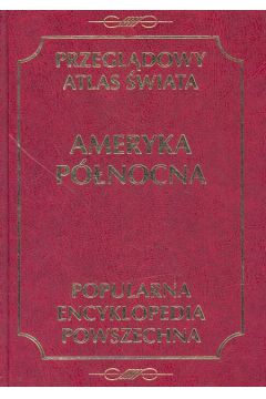 Przegl�dowy Atlas �wiata Ameryka P�nocna - Jerzy Groch, Rajmund Mydel