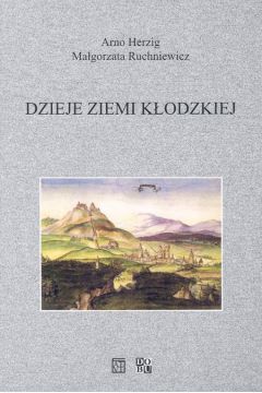 Dzieje Ziemi K�odzkiej - Herzig Arno, Ruchniewicz Ma�gorzata - Herzig Arno, Ma�gorzata Ruchniewicz