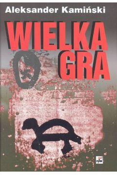 Wielka gra - Kami�ski Aleksander (twarda oprawa)