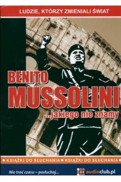 Benito Mussolini...jakiego nie znamy (P�yta CD)