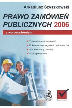 Prawo zam�wie� publicznych 2006 - Szyszkowski Arkadiusz - Arkadiusz Szyszkowski