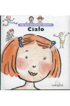 Cia�o Moje ma�e encyklopedie Larousse'a -
