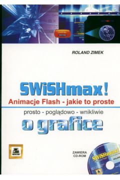 SWiSHmax! Animacje Flash + CD - Zimek Roland - Roland Zimek